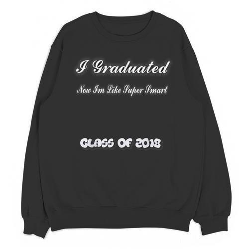 High School College Graduation Senior 2018 Shirt Unisex Sweatshirt - Best Gift Smart