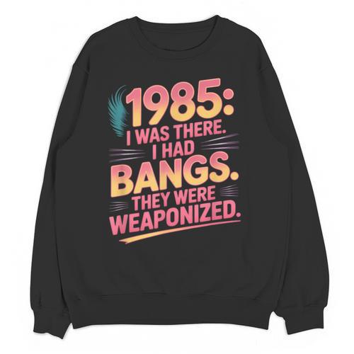 Hilarious 1985 Big Hair Bangs Joke For Gen X Nostalgia Unisex Sweatshirt - Figerry