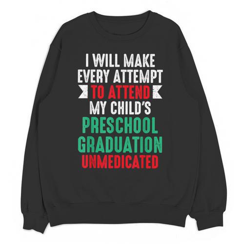 Hilarious Preschool Graduation Mom Dad Meme Preschooler Unisex Sweatshirt - Best Gift Smart
