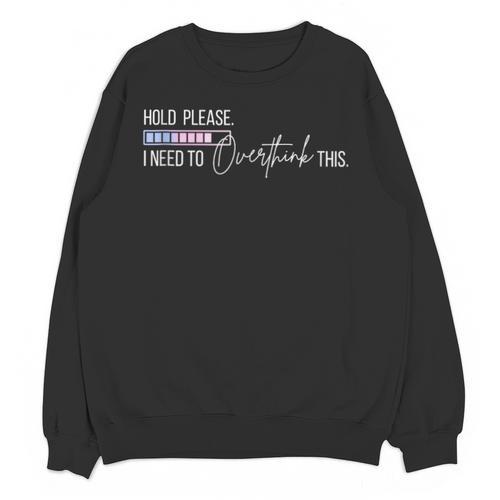 Hold On Let Me Overthink This Loading Anxiety Introvert Fun Unisex Sweatshirt - Raresse