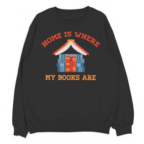 Home Is Where My Books Are Unisex Sweatshirt - Bookorys