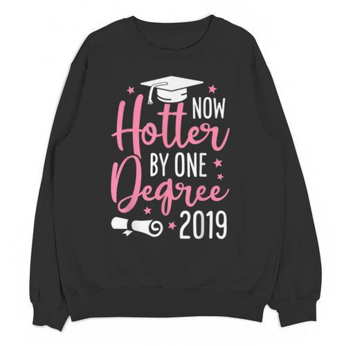 Now Hotter By One Degree 2019 T Shirt Graduation Unisex Sweatshirt - Best Gift Smart