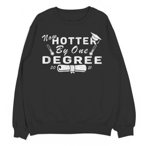 Now Hotter By One Degree 2021 College Graduation Unisex Sweatshirt - Best Gift Smart