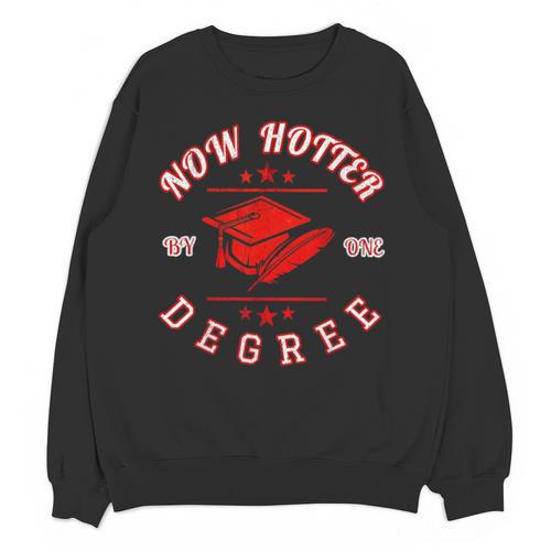 Now Hotter By One Degree Graduation 2018 T Shirt Unisex Sweatshirt - Best Gift Smart