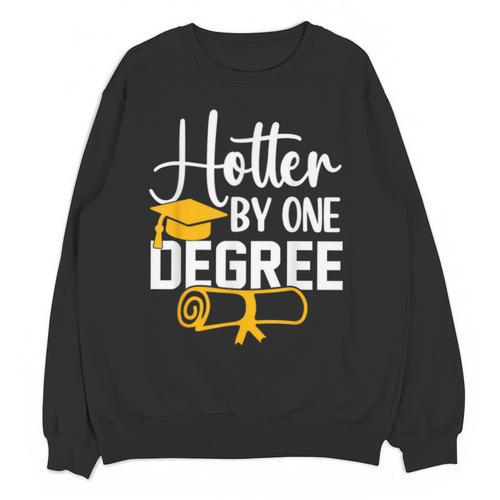 Hotter By One Degree Graduation 2025 Unisex Sweatshirt - Best Gift Smart