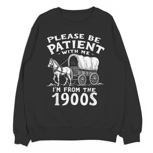 Humorous Wagon Plea Please Be Patient I'm From The 1900s Unisex Sweatshirt - Figerry