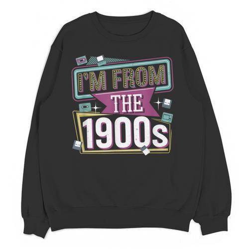 I'm From The 1900s Unisex Sweatshirt - Figerry