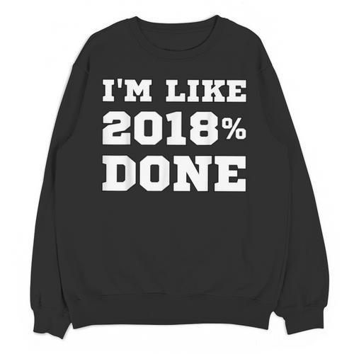 I'm Like 2018 Done Class Of 2018 Graduation T-Shirt Unisex Sweatshirt - Best Gift Smart