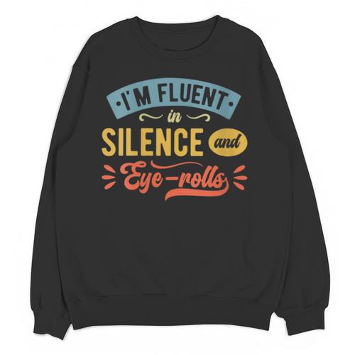 I'm Fluent In Silence And Eye-Rolls Introverts Unisex Sweatshirt - Raresse