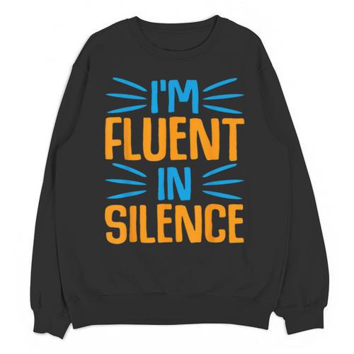 I'm Fluent In Silence I Introvert Unisex Sweatshirt - Raresse