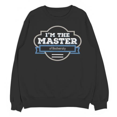 I'm The Master Of Biodiversity Masters Graduation Shirt Unisex Sweatshirt - Best Gift Smart