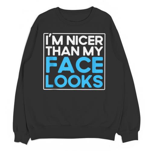 I'm Nicer Than My Face Looks Shy People Introverts Unisex Sweatshirt - Raresse