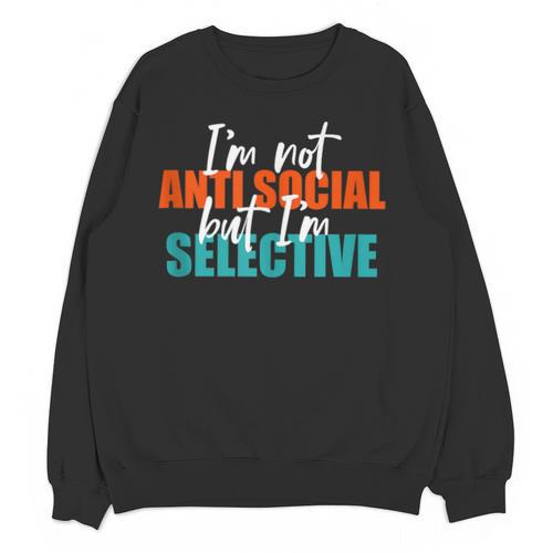 I'm Not Anti-Social But I'm Selective Introvert Unisex Sweatshirt - Raresse