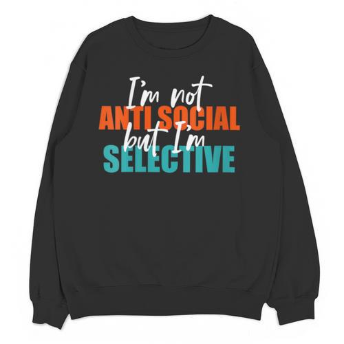 I'm Not Anti-Social But I'm Selective Introvert Unisex Sweatshirt - Raresse