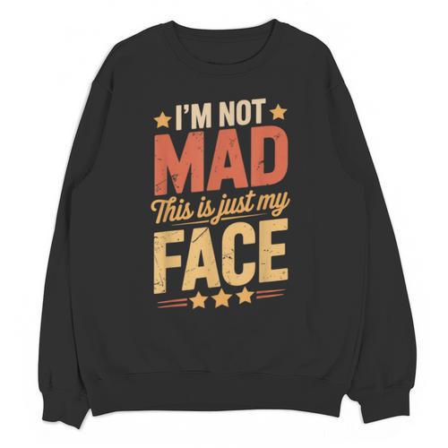 I'm Not Mad This Is Just My Face Introvert Unisex Sweatshirt - Raresse