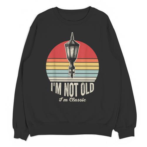 I'm Not Old I'm Classic Retro Nostalgia Unisex Sweatshirt - Figerry
