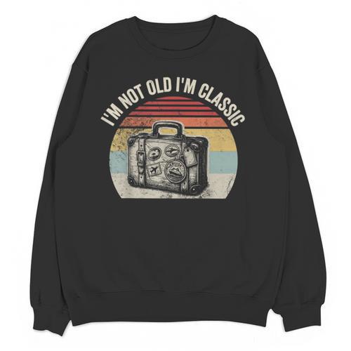 I'm Not Old I'm Classic Travel Nostalgia Unisex Sweatshirt - Figerry