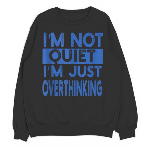 I'm Not Quite I'm Overthinking Introvert Quote Unisex Sweatshirt - Raresse
