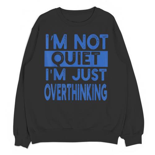 I'm Not Quite I'm Overthinking Introvert Quote Unisex Sweatshirt - Raresse