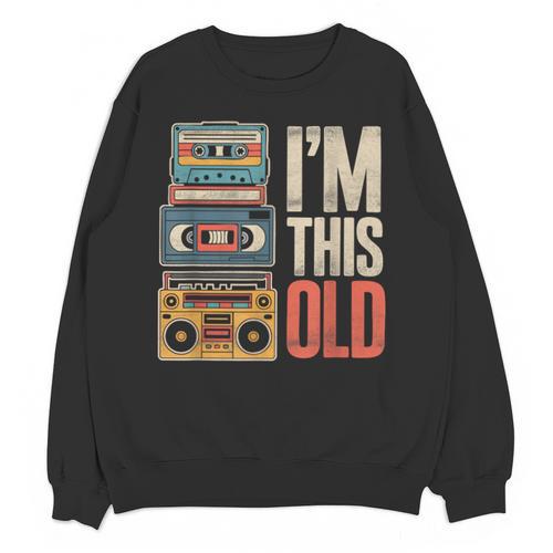 I'm This Old Vintage Cassette Tape Nostalgia Unisex Sweatshirt - Figerry