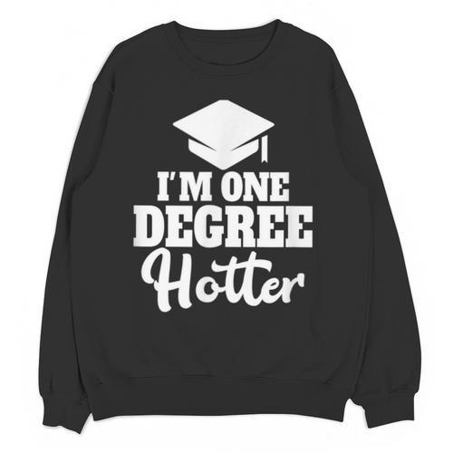I'm One Degree Hotter Graduation Gag Seniors T-Shirt Unisex Sweatshirt - Best Gift Smart