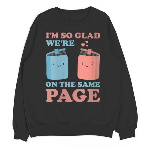 I'm So Glad We'Re On The Same Page Book Lover Writer Unisex Sweatshirt - Bookorys DE