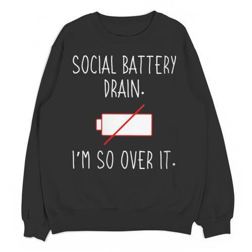 I'm So Over It Saying For Introvert And Shy People Unisex Sweatshirt - Raresse