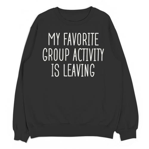 Introvert My Favorite Group Activity Is Leaving Unisex Sweatshirt - Raresse