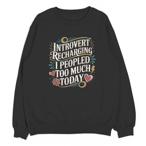Introvert Recharging I Peopled Too Much Today Unisex Sweatshirt - Raresse