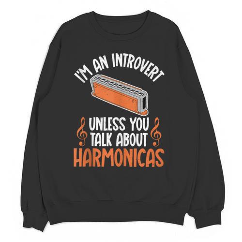 Im An Introvert Unless You Talk About Harmonicas Unisex Sweatshirt - Raresse