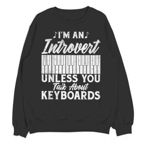 Im An Introvert Unless You Talk About Keyboards Player Unisex Sweatshirt - Raresse