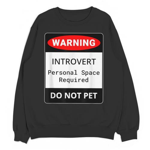 Introvert Warning Danger Do Not Pet Disturb Anti-Social Unisex Sweatshirt - Raresse