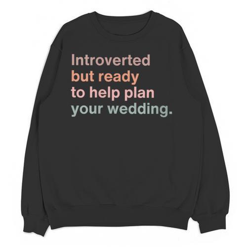 Introvert Wedding Planning Introverted Wedding Planner Unisex Sweatshirt - Raresse