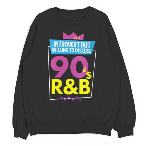 Introvert But Willing To Discuss 90s R&B 1990s Kid Unisex Sweatshirt - Raresse