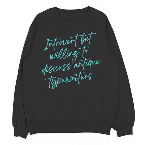 Introvert But Willing To Discuss Antique Typewriters Unisex Sweatshirt - Raresse