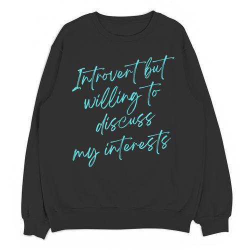 Introvert But Willing To Discuss My Interests Unisex Sweatshirt - Raresse