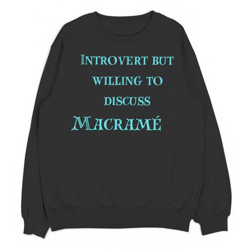 Introvert But Willing To Discuss Macramé Unisex Sweatshirt - Raresse
