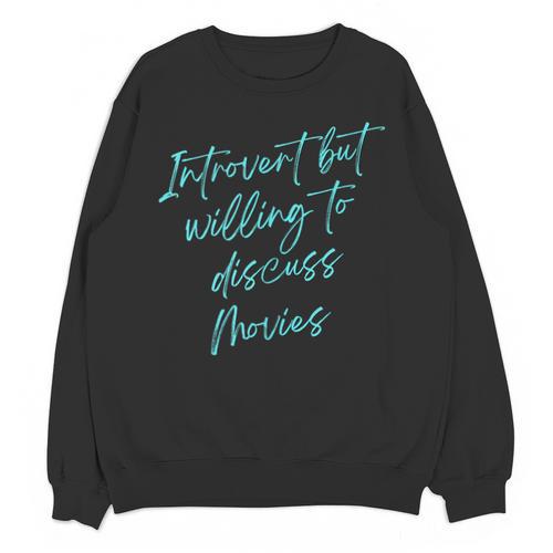 Introvert But Willing To Discuss Movies Unisex Sweatshirt - Raresse