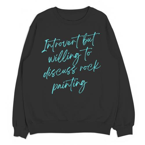 Introvert But Willing To Discuss Rock Painting Unisex Sweatshirt - Raresse