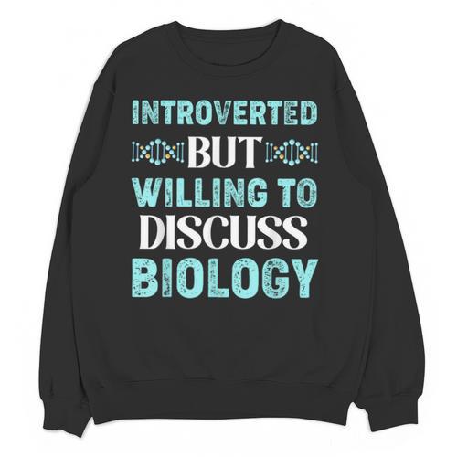 Introverted Biology Science Biologist Introverts Unisex Sweatshirt - Raresse