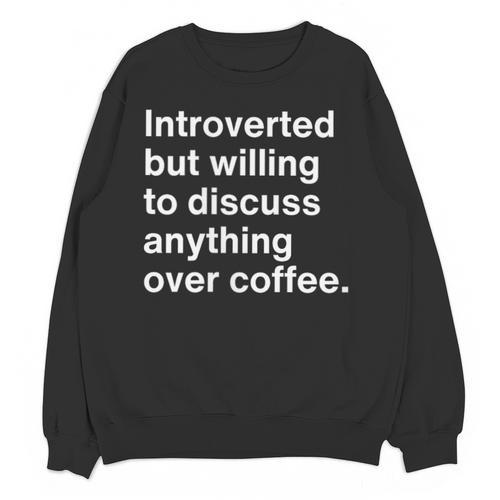 Introverted Coffee Lover Introvert Sarcasm Unisex Sweatshirt - Raresse