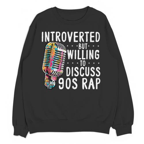 Introverted But Willing To Discuss 90s Rap Socially Awkward Unisex Sweatshirt - Raresse