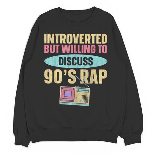 Introverted But Willing To Discuss 90's Rap Unisex Sweatshirt - Raresse
