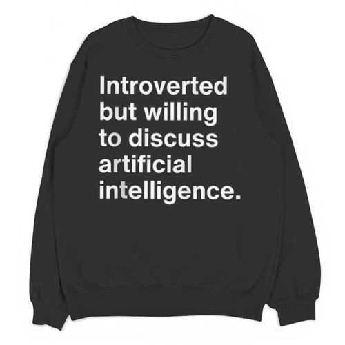 Introverted But Willing To Discuss AI Introverts Unisex Sweatshirt - Raresse