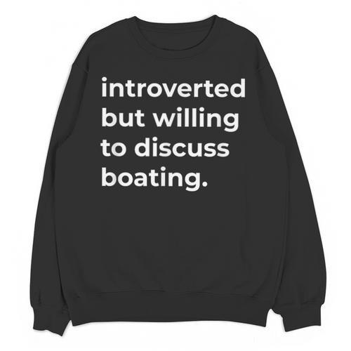 Introverted But Willing To Discuss Boating Unisex Sweatshirt - Raresse