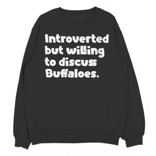 Introverted But Willing To Discuss Buffaloes Introvert Quote Unisex Sweatshirt - Raresse