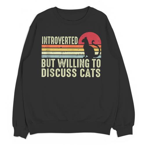 Introverted But Willing To Discuss Cats Kitten Pet Lover Unisex Sweatshirt - Raresse