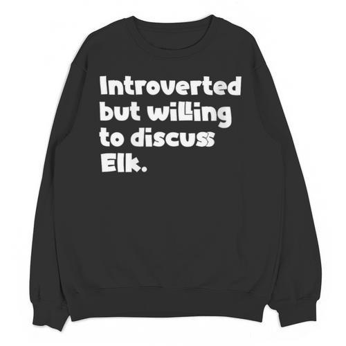 Introverted But Willing To Discuss Elk Introvert Unisex Sweatshirt - Raresse