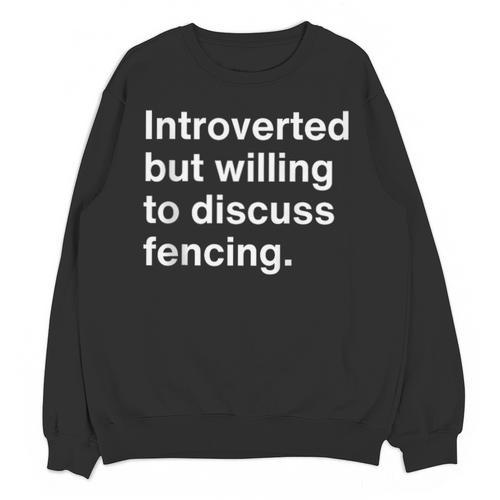 Introverted But Willing To Discuss Fencing Introverts Unisex Sweatshirt - Raresse