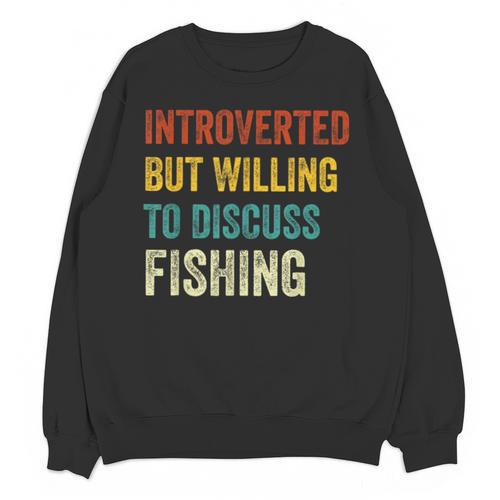 Introverted But Willing To Discuss Fishing Hobby Unisex Sweatshirt - Raresse